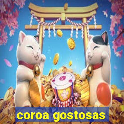 coroa gostosas